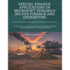 Special Finance Applications in Microsoft Dynamics 365 for Finance and Operations: A Guide to Master commonly experienced complex financial applicatio - Paperback
