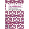 NGOs in the Arab World Post-Arab Uprisings: Domestic and International Politics of Funding and Regulation - Paperback