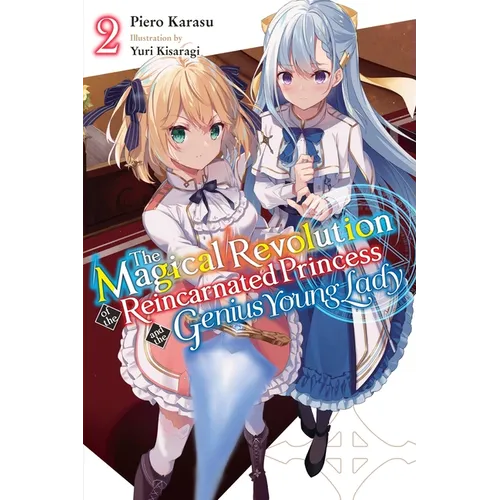 The Magical Revolution of the Reincarnated Princess and the Genius Young Lady, Vol. 2 (Novel): Volume 2 - Paperback