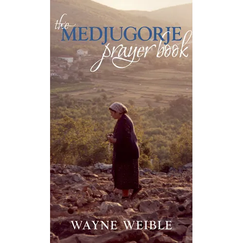 Medjugorje Prayer Book: Powerful Prayers from the Apparitions of the Blessed Virgin Mary in Medjugorje - Paperback