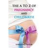 The A to Z of Pregnancy & Child Birth - Paperback