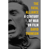 The Fatal Alliance: A Century of War on Film - Hardcover