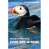 Every Bird in Maine: One Man's Journey to See Every Bird in Maine - A Photographic Account of a Maine Big Year in Birding - Paperback