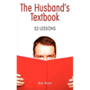 The Husband's Textbook: 52 Lessons - Paperback