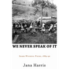 We Never Speak of It: Idaho-Wyoming Poems, 1889-90 - Paperback