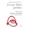 It's Over. Don't Go there. - Paperback