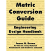 Metric Conversion Guide: Engineering Design Handbook - Paperback