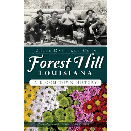 Forest Hill, Louisiana: A Bloom Town History - Hardcover