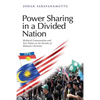 Power Sharing in a Divided Nation: Mediated Communalism and New Politics in Six Decades of Malaysia's Elections - Paperback