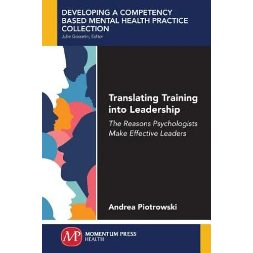 Translating Training Into Leadership: The Reasons Psychologists Make Effective Leaders - Paperback
