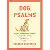 Dog Psalms: Prayers and Spiritual Lessons from Our Beloved Companions - Hardcover