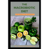 The Macrobiotic Diet for Newbies and Beginners - Paperback