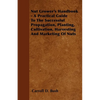 Nut Grower's Handbook - A Practical Guide to the Successful Propagation, Planting, Cultivation, Harvesting and Marketing of Nuts - Paperback