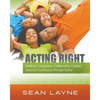 Acting Right: Building a Cooperative, Collaborative, Creative Classroom Community Through Drama - Paperback