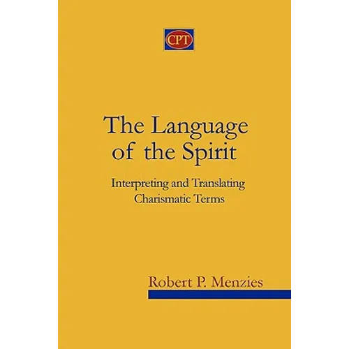 The Language of the Spirit: Interpreting and Translating Charismatic Terms - Paperback