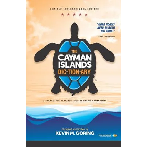 The Cayman Islands Dictionary - Limited International Edition: A Collection of Words Used by Native Caymanians - Paperback