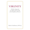 Virginity. A Positive Approach to Celibacy for the Sake of the Kingdom of Heaven - Paperback