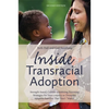 Inside Transracial Adoption: Strength-Based, Culture-Sensitizing Parenting Strategies for Inter-Country or Domestic Adoptive Families That Don't Match - Paperback