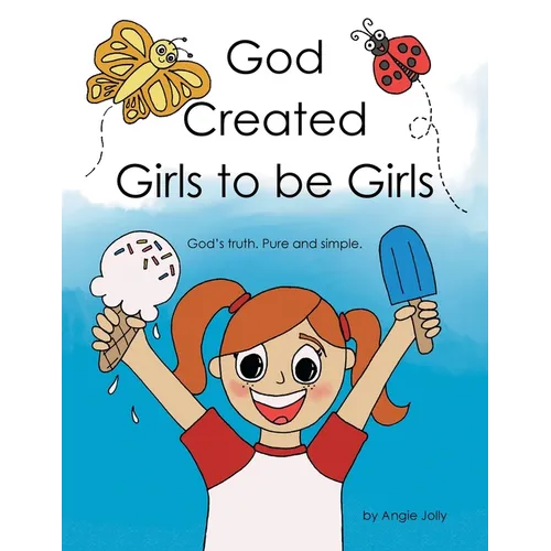 God Created Girls to be Girls: God's truth. Pure and Simple. - Paperback