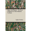 Music And Woman - The Story Of Women in Their Relation To Music - Paperback