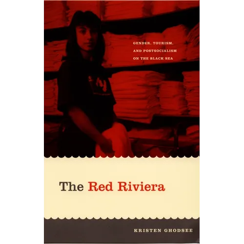 The Red Riviera: Gender, Tourism, and Postsocialism on the Black Sea - Paperback