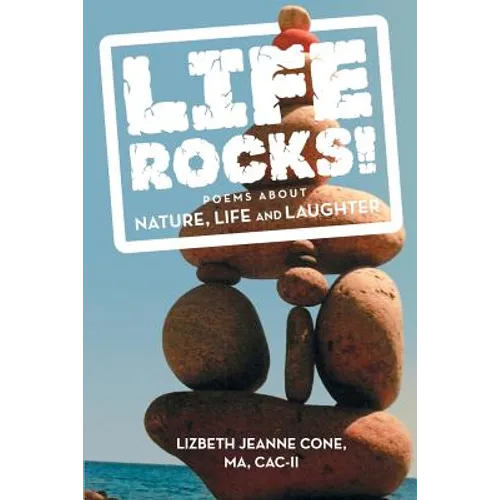 Life Rocks!: Poems about Nature, Life and Laughter - Paperback