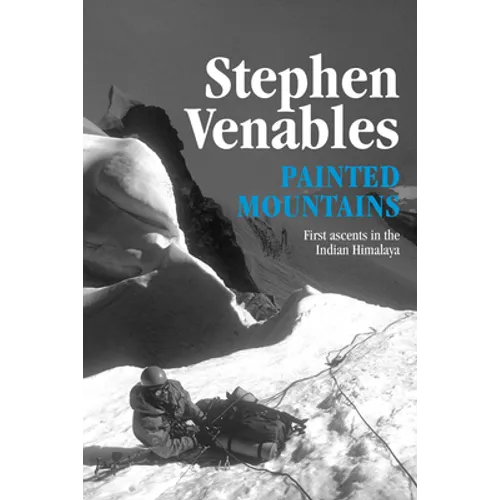 Painted Mountains: First ascents in the Indian Himalaya - Paperback