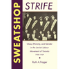 Sweatshop Strife: Class, Ethnicity, and Gender in the Jewish Labour Movement of Toronto, 1900-1939 - Paperback