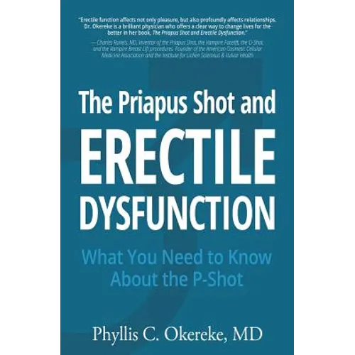 The Priapus Shot and Erectile Dysfunction: What You Need to Know About the P-Shot - Paperback