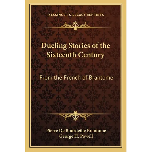 Dueling Stories of the Sixteenth Century: From the French of Brantome - Paperback