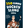 350 Funny Hockey Slang Terms: The Ultimate Insider Guide to Ice Hockey Lingo and Terminology for Kids - Hardcover