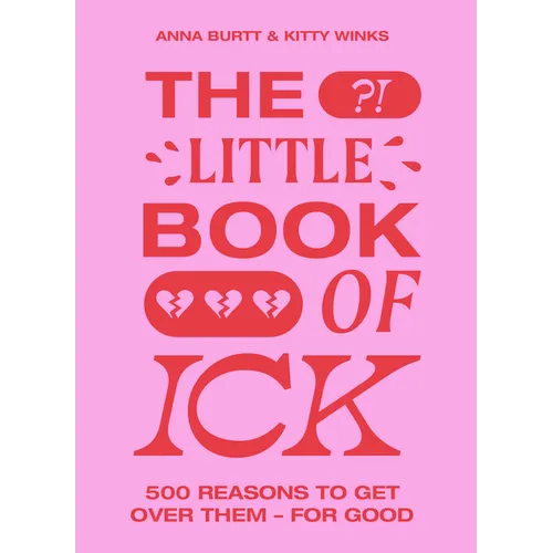 The Little Book of Ick: 500 Reasons to Get Over Them - For Good - Hardcover