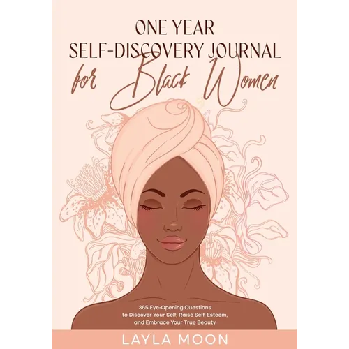 One Year Self-Discovery Journal for Black Women: 365 Eye-Opening Questions to Discover Your Self, Raise Self-Esteem, and Embrace Your True Beauty - Paperback