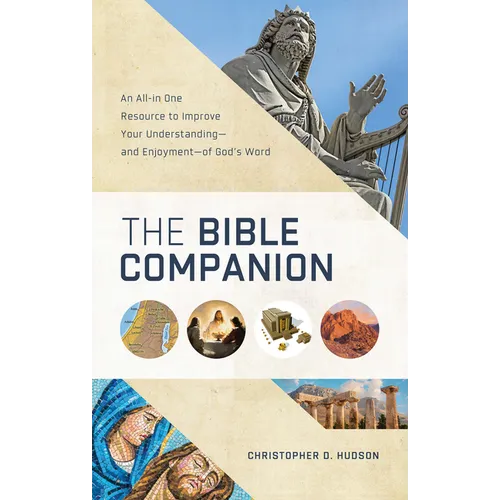 The Bible Companion: An All-In-One Resource to Improve Your Understanding--And Enjoyment--Of God's Word - Paperback