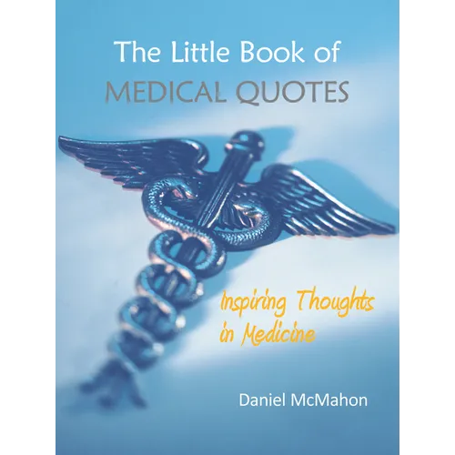 The Little Book of Medical Quotes: Inspiring Thoughts in Medicine - Hardcover