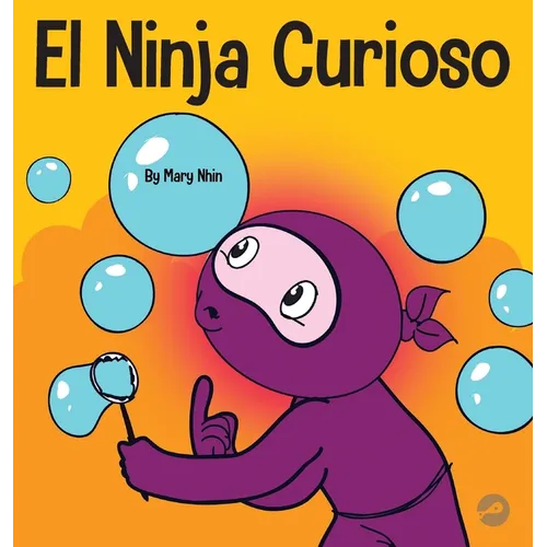El Ninja Curioso: Un libro de aprendizaje socioemocional para niños sobre cómo combatir el aburrimiento y aprender cosas nuevas - Hardcover