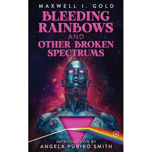 Bleeding Rainbows and Other Broken Spectrums - Paperback