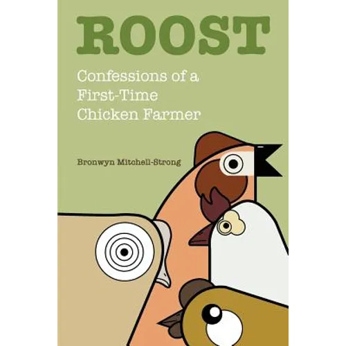 Roost: Confessions of a First-Time Chicken Farmer - Paperback