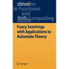 Fuzzy Semirings with Applications to Automata Theory - Hardcover