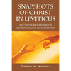Snapshots of Christ in Leviticus: A Scriptural Study of Christology in Leviticus - Paperback