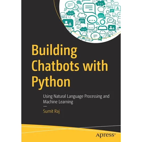 Building Chatbots with Python: Using Natural Language Processing and Machine Learning - Paperback