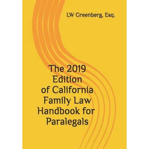 The 2019 Edition of California Family Law Handbook for Paralegals - Paperback
