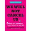 We Will Not Cancel Us: And Other Dreams of Transformative Justice - Paperback