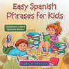Easy Spanish Phrases for Kids Children's Learn Spanish Books - Paperback