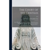 The Court of the Gentiles: or, A Discourse Touching the Original of Human Literature, Both Philologie and Philosophie, From the Scriptures AndJew - Hardcover
