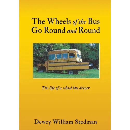 The Wheels of the Bus Go Round and Round: The life of a school bus driver - Paperback