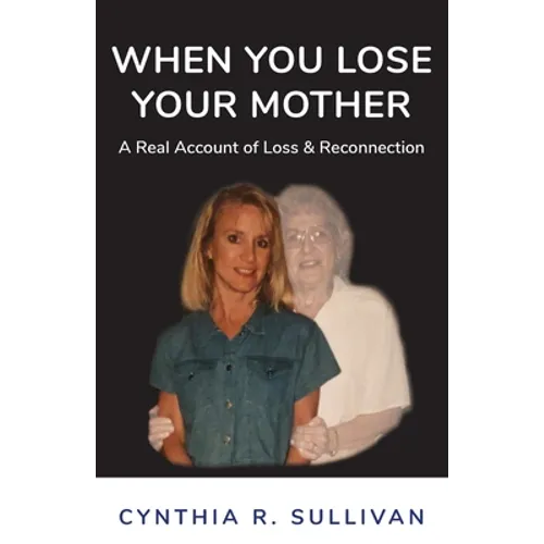 When You Lose Your Mother: A Real Account of Loss & Reconnection - Paperback