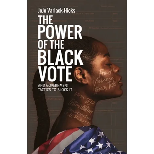 The Power of the Black Vote: And Government Tactics to Block It - Paperback