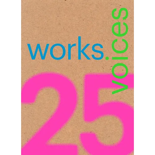 25 Works, 25 Voices: 25 Benchmark Works Built in Latin America in the Last 25 Years That Have Resisted the Onslaught of Time with Dignity - Paperback