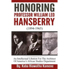 Honoring Professor William Leo Hansberry (1894-1965): An Intellectual Libation For The Architect Of America's African Studies Department - Paperback